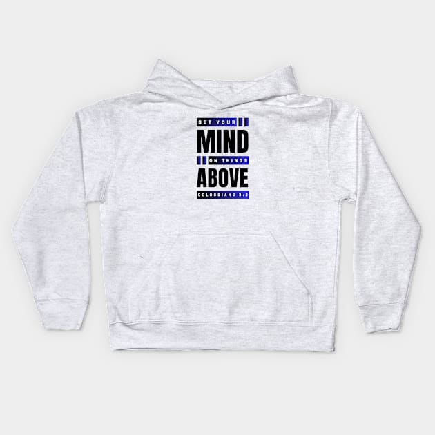 Set Your Mind On Things Above | Bible Verse Colossians 3:2 Kids Hoodie by All Things Gospel